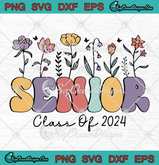 Senior Class Of 2024 Wildflowers SVG - Retro Graduation Flowers SVG PNG, Cricut File