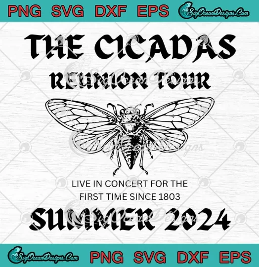 Summer 2024 SVG - The Cicada Reunion Tour SVG - Live In Concert For The First Time Since 1803 SVG PNG, Cricut File
