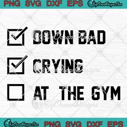 Swiftie Down Bad SVG - Crying At The Gym Checklist SVG - Taylor Swift SVG PNG, Cricut File