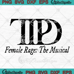 TTPD Female Rage The Musical SVG - Taylor Swift Concert Tour SVG PNG, Cricut File