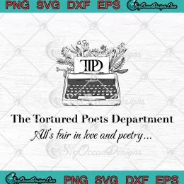 TTPD The Tortured Poets Department SVG - All's Fair In Love And Poetry SVG PNG, Cricut File