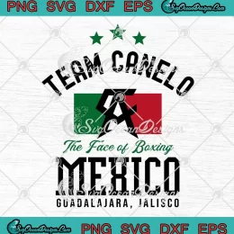 Team Canelo The Face Of Boxing SVG - Mexico Guadalajara Jalisco SVG PNG, Cricut File