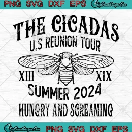The Cicadas US Reunion Tour SVG - Summer 2024 Hungry And Screaming SVG PNG, Cricut File