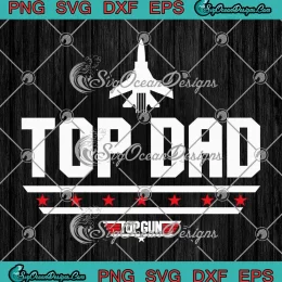 Top Dad Top Gun Maverick Goose SVG - Father's Day Gift SVG PNG, Cricut File