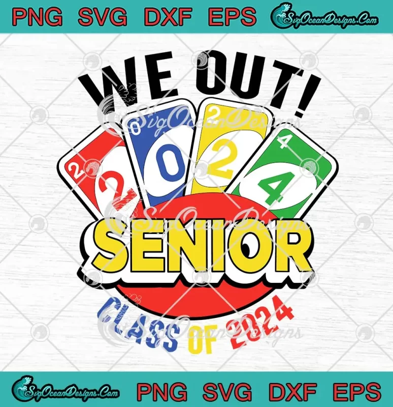 Uno We Out Senior 2024 SVG - Class Of 2024 SVG - Graduation Teachers ...