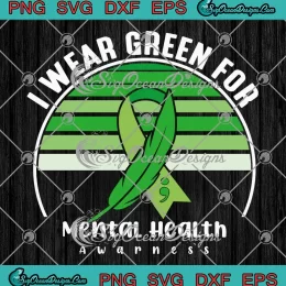 Vintage I Wear Green For SVG - Mental Health Awareness SVG PNG, Cricut File