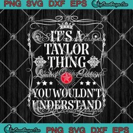 Vintage It's A Taylor Thing SVG - You Wouldn't Understand SVG - Custom Name Gifts SVG PNG, Cricut File