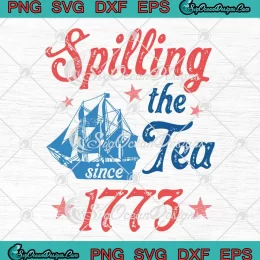 Vintage Spilling The Tea Since 1773 SVG - Retro American History Teacher SVG PNG, Cricut File