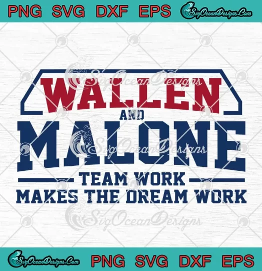 Wallen And Malone 2024 SVG - Teamwork Makes The Dream Work SVG PNG, Cricut File