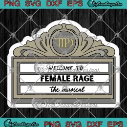 Welcome To Female Rage The Musical SVG - TTPD Taylor Swift SVG PNG, Cricut File