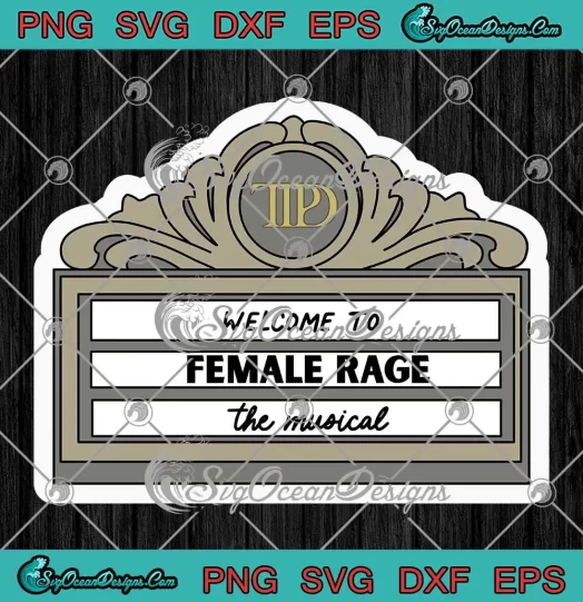 Welcome To Female Rage The Musical SVG - TTPD Taylor Swift SVG PNG, Cricut File