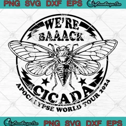 We're Back Cicada 2024 SVG - Apocalypse World Tour 2024 SVG PNG, Cricut File