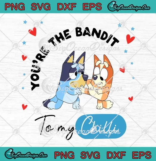 You're The Bandit To My Chilli SVG - Bluey Wife Bluey Lover Couples SVG PNG, Cricut File