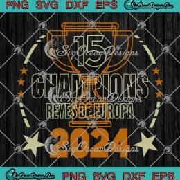 15 Champions Reyes De Europa 2024 SVG - Real Madrid 2024 SVG PNG, Cricut File