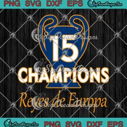15 Champions Reyes De Europa SVG - 15 Champions Kings Of Europe SVG PNG, Cricut File