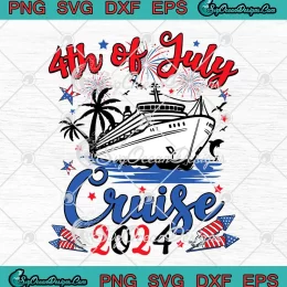 4th Of July Cruise 2024 SVG - Matching Family Patriotic Cruising SVG PNG, Cricut File
