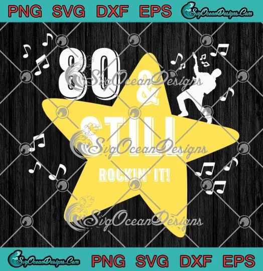 80 And Still Rockin' It SVG - 80 Years Rocker SVG - 80th Birthday SVG PNG, Cricut File