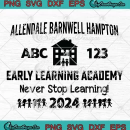 Allendale Barnwell Hampton SVG - Early Learning Academy SVG - Never Stop Learning SVG PNG, Cricut File