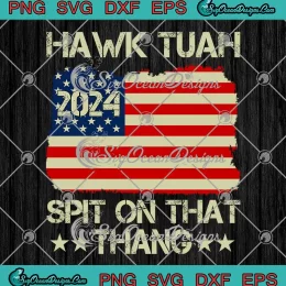 American Flag Hawk Tuah 2024 SVG - Spit On That Thang Trendy SVG PNG, Cricut File