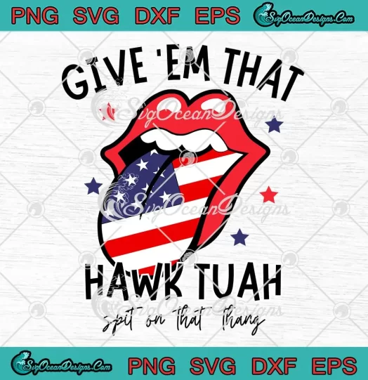 American Lips Give 'Em That Hawk Tuah SVG - Spit On That Thang SVG PNG, Cricut File