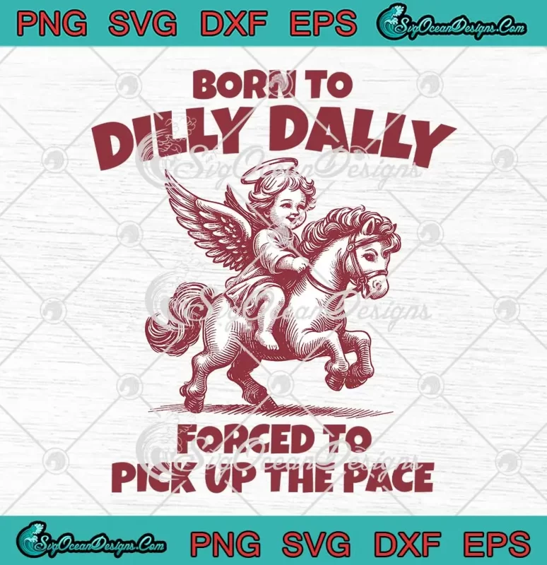 Angel Riding Pony Born To Dilly Dally SVG - Forced To Pick Up The Pace ...