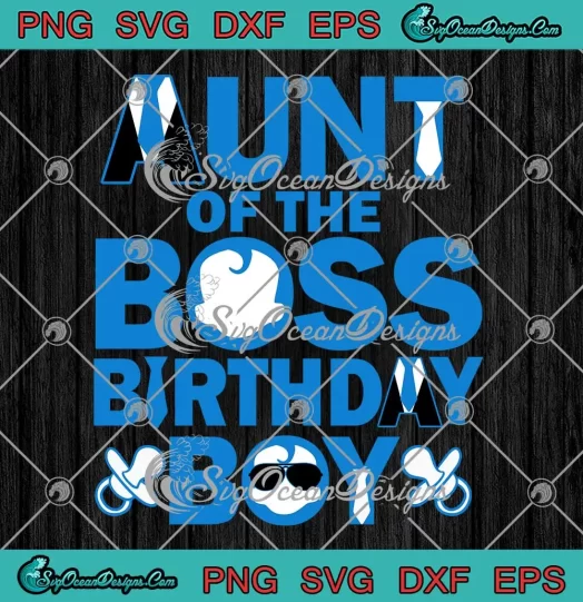 Aunt Of The Boss Birthday Boy SVG - Baby Family Party Decorations SVG PNG, Cricut File