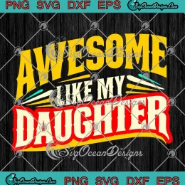 Awesome Like My Daughter Retro SVG - Father's Day Gift For Dad SVG PNG, Cricut File