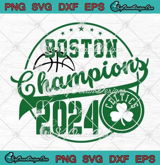 Boston Celtics Champions 2024 SVG - NBA Basketball 2024 SVG PNG, Cricut File