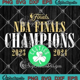 Boston Celtics NBA Finals Champions SVG - Boston Celtics 2023-2024 SVG PNG, Cricut File