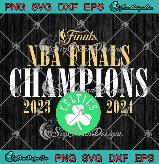 Boston Celtics NBA Finals Champions SVG - Boston Celtics 2023-2024 SVG PNG, Cricut File