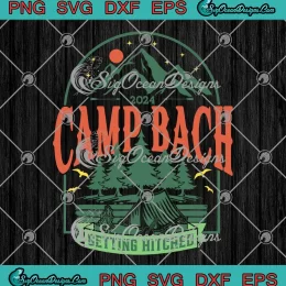 Camp Bach Getting Hitched 2024 SVG - Camping Bachelorette Party SVG PNG, Cricut File