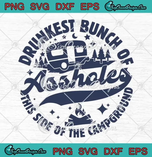 Camping Drunkest Bunch Of Assholes SVG - This Side Of The Campground SVG PNG, Cricut File