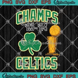 Champs Celtics NBA 2024 Trophy SVG - Boston Celtics Basketball SVG PNG, Cricut File