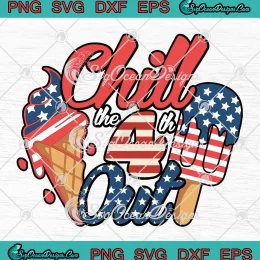 Chill The 4th Out Patriotic Retro SVG - 4th Of July SVG - Independence Day SVG PNG, Cricut File