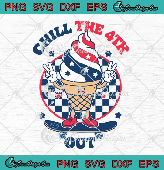 Chill The 4th Out Retro SVG - Funny Ice Cream Cone SVG - 4th Of July SVG PNG, Cricut File