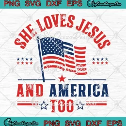 Christian US Flag 4th Of July SVG - She Loves Jesus And America Too SVG PNG, Cricut File