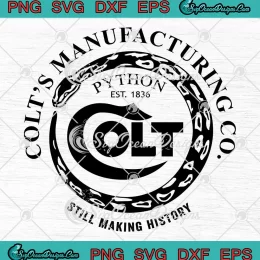 Colt's Manufacturing Co Python Est. 1836 SVG - Still Making History SVG PNG, Cricut File