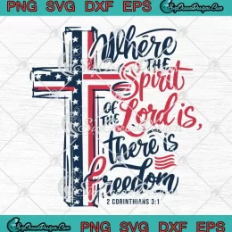 Cross Where The Spirit Of The Lord SVG - Is There Is Freedom Christian SVG PNG, Cricut File