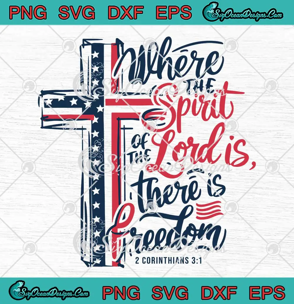 Cross Where The Spirit Of The Lord SVG - Is There Is Freedom Christian