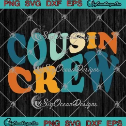 Custom Cousin Crew SVG - Matching Family Reunion Gift SVG PNG, Cricut File