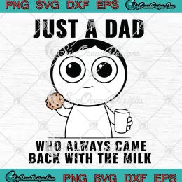 Cute Father's Day Gift Just A Dad SVG - Who Always Came Back With The Milk SVG PNG, Cricut File