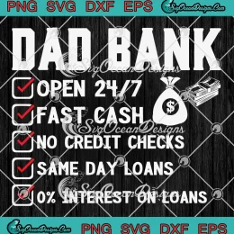 Dad Bank Open 24 7 Fast Cash SVG - No Credit Checks SVG - Funny Dad Gift SVG PNG, Cricut File