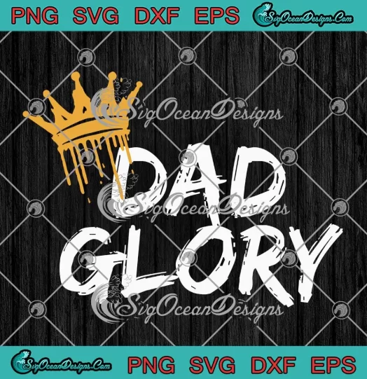 Dad Glory Cute Gift For Dad SVG - Father's Day SVG PNG, Cricut File