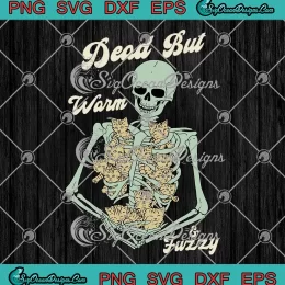 Dead But Warm And Fuzzy Funny SVG - Skeleton And Cats Halloween SVG PNG, Cricut File