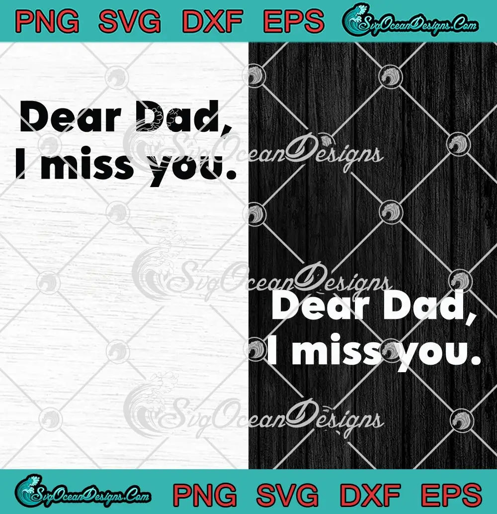 Dear Dad I Miss You SVG - Cute Gift For Dad SVG - Father's Day SVG PNG