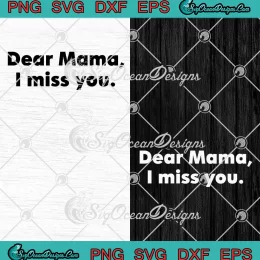 Dear Mama I Miss You SVG - Cute Gift For Mom SVG - Mother's Day SVG PNG, Cricut File