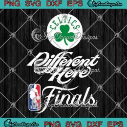 Different Here The Final Round SVG - NBA Boston Celtics 2024 SVG PNG, Cricut File