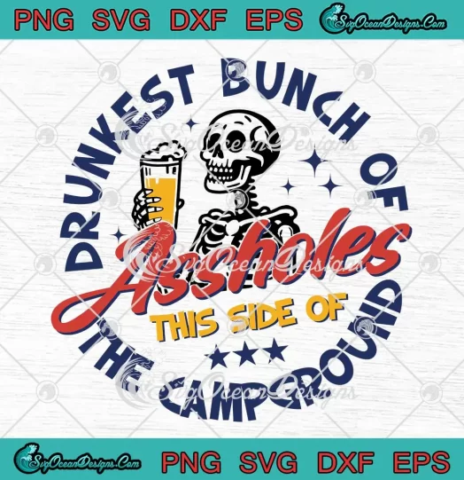 Drunkest Bunch Of Assholes SVG - This Side Of The Campground Funny SVG PNG, Cricut File