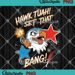 Eagle Hawk Tuah Set That Bang PNG - 4th Of July Fireworks PNG JPG Clipart, Digital Download