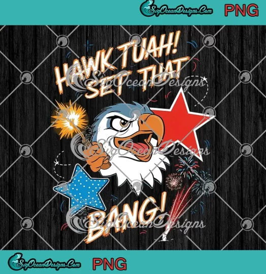 Eagle Hawk Tuah Set That Bang PNG - 4th Of July Fireworks PNG JPG Clipart, Digital Download